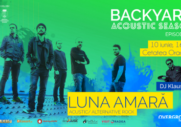 Luna Amară deschide seria de concerte Backyard Acoustic Season din Oradea, pe 10 iunie în Cetate