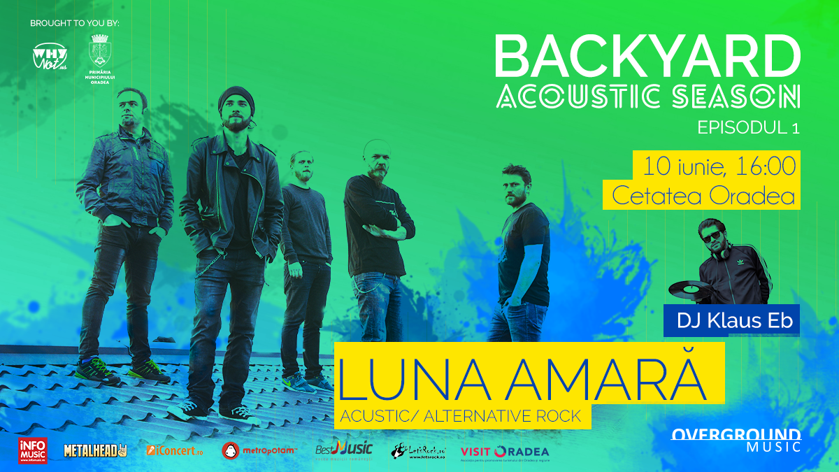 Luna Amară deschide seria de concerte Backyard Acoustic Season din Oradea, pe 10 iunie în Cetate