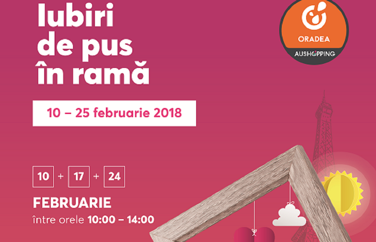 În luna februarie punem iubirea în ramă în Centrul Comercial Aushopping Oradea!