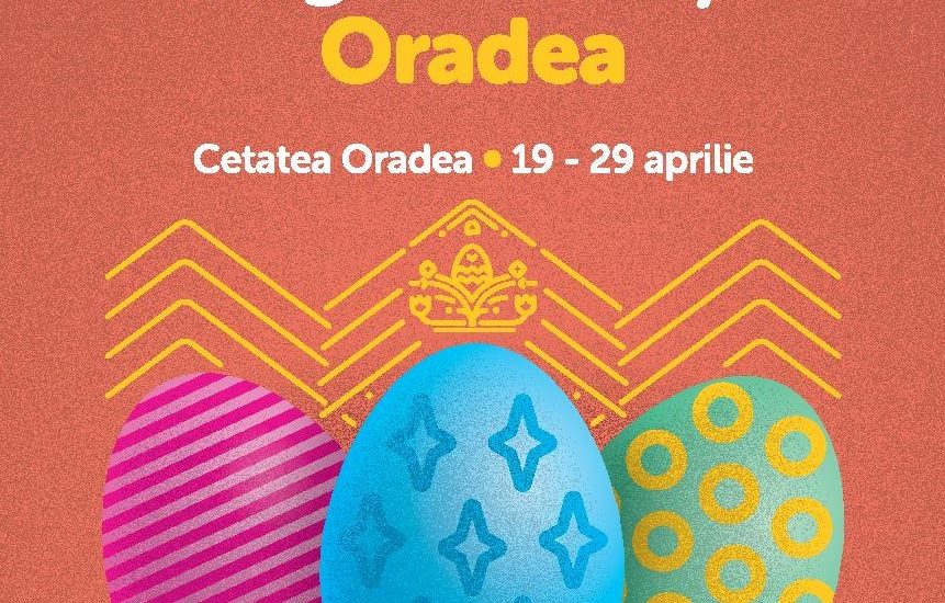 Targul de Pasti Oradea 2019 se va tine in Cetatea Oradea. Vezi ce activitati si distractii vei gasi acolo