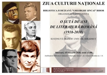 Miercuri, 15 ianuarie 2020, Conferința „O sută de ani de literatură română (1918-2018)” la Biblioteca Județeană Gheorghe Șincai Bihor