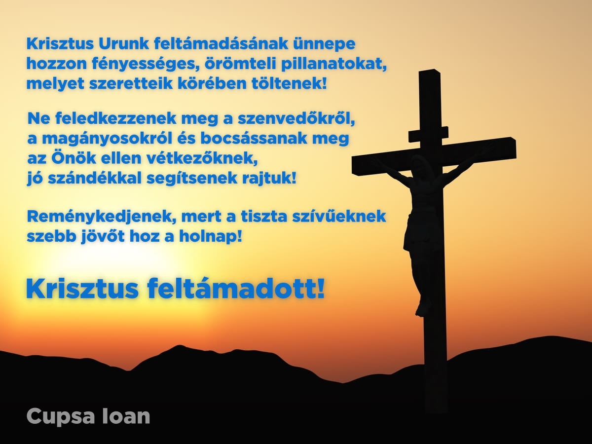 Mesajul deputatului Cupsa Ioan, pentru bihorenii ce sarbatoresc Pastele in aceasta duminica
