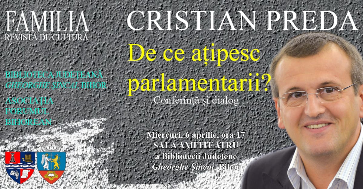 De ce ațipesc parlamentarii? Vă va povesti Cristian Preda, miercuri, 6 aprilie la Biblioteca judeteana Gheorghe Sincai Bihor