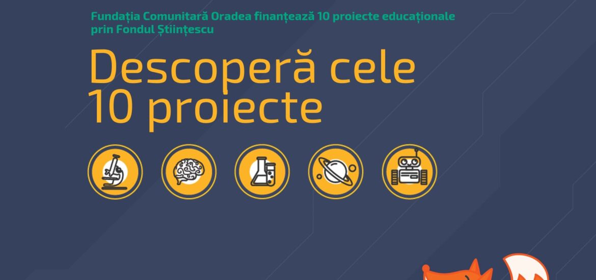Fundația Comunitară Oradea finanțează 10 proiecte educaționale prin Fondul Științescu ajuns la ediția a V-a