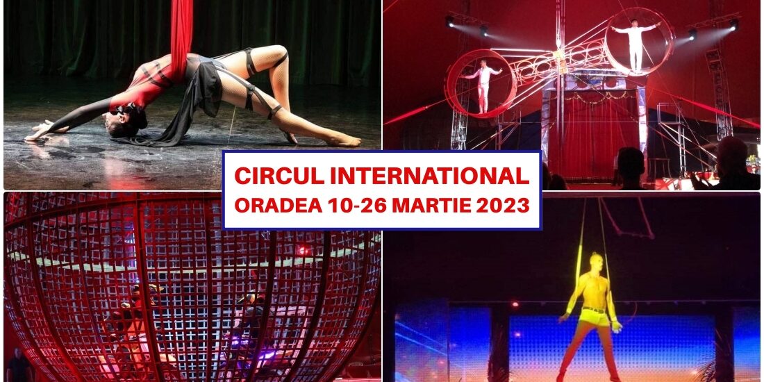 Circul International vine la Oradea cu artisti din peste 10 tari. Organizatorii promit spectacole extraordinare, de neuitat, atat pentru copii cat si pentru parinti si bunici
