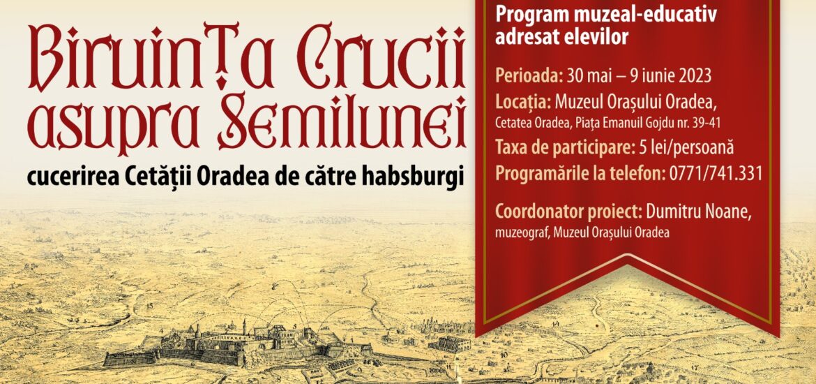 Program muzeal-educativ „Biruința Crucii asupra Semilunei – cucerirea Cetății Oradea de către habsburgi”, adresat elevilor din învățământul preuniversitar, la muzeul din Cetate