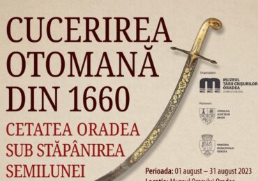 Program muzeal-educativ – „Cucerirea otomană din 1660 – Cetatea Oradea sub stăpânirea Semilunei”