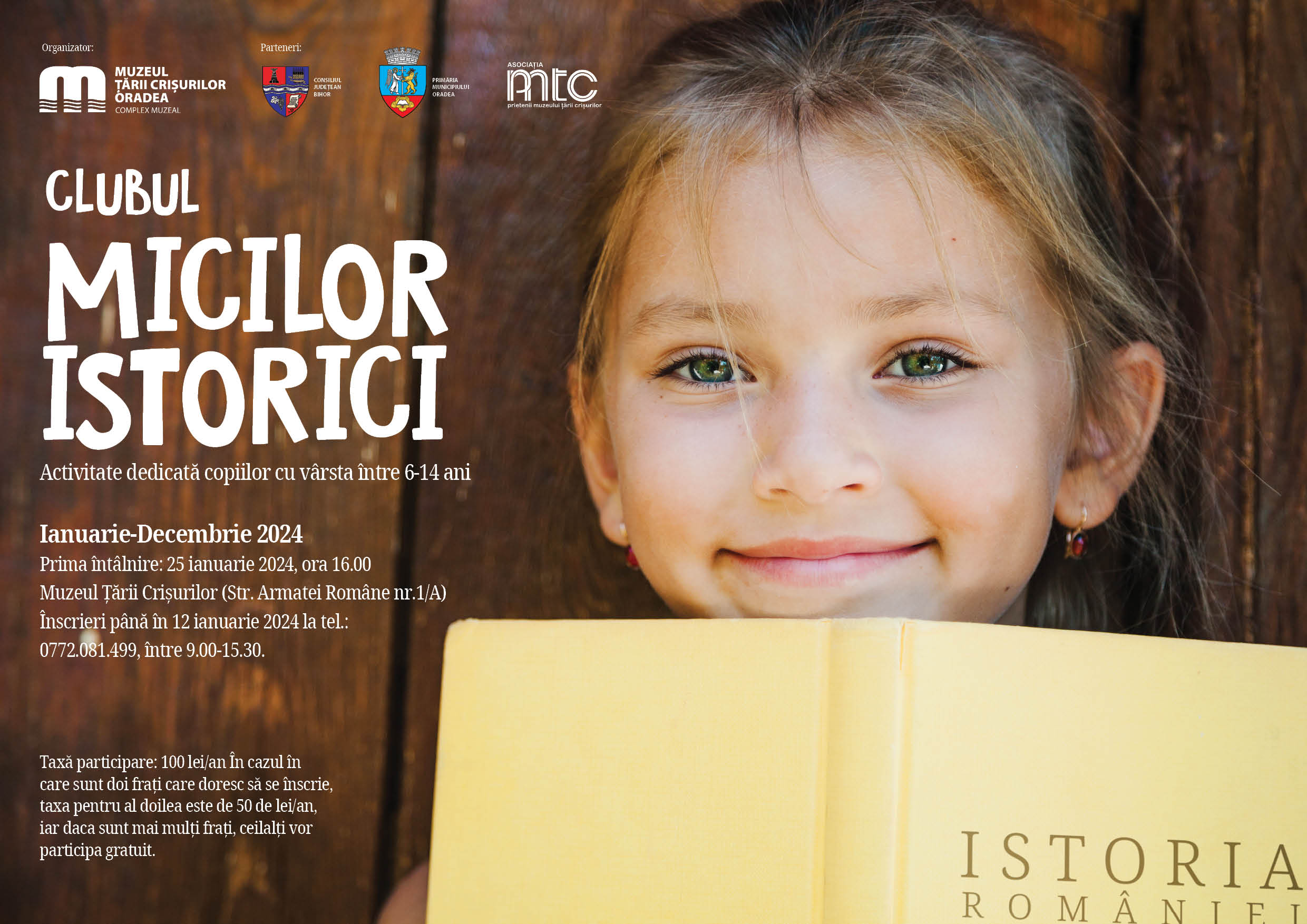 Clubul Micilor Istorici – o activitate de educație nonformală care se adresează copiilor cu vârste cuprinse între 6-14 ani, ce sunt pasionați de istorie, la Muzeul Tarii Crisurilor
