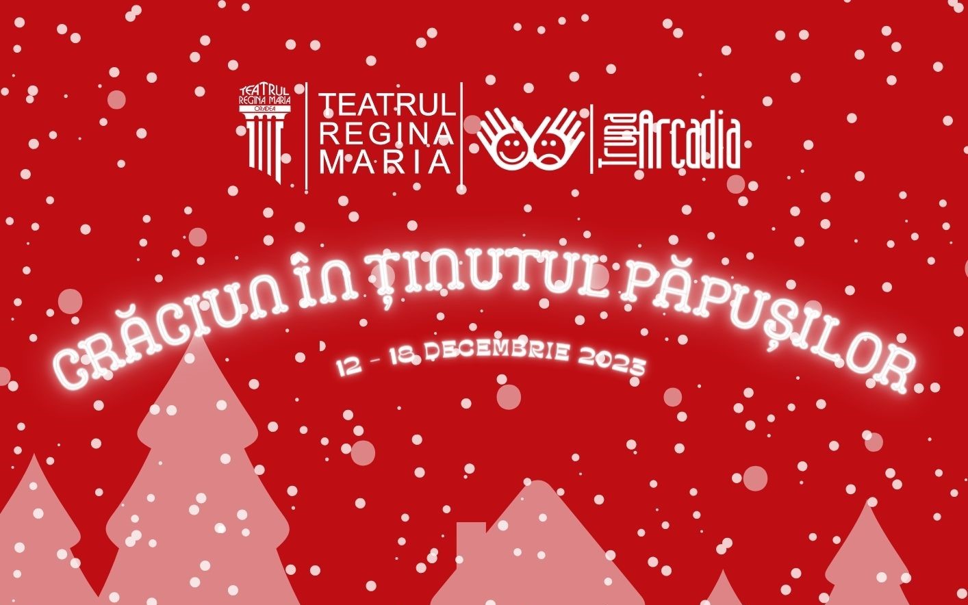 Crăciun în Ținutul Păpușilor, Ediția a II-a, organizat de Trupa Arcadia a Teatrului Regina Maria din Oradea, in cadrul unui eveniment caritabil