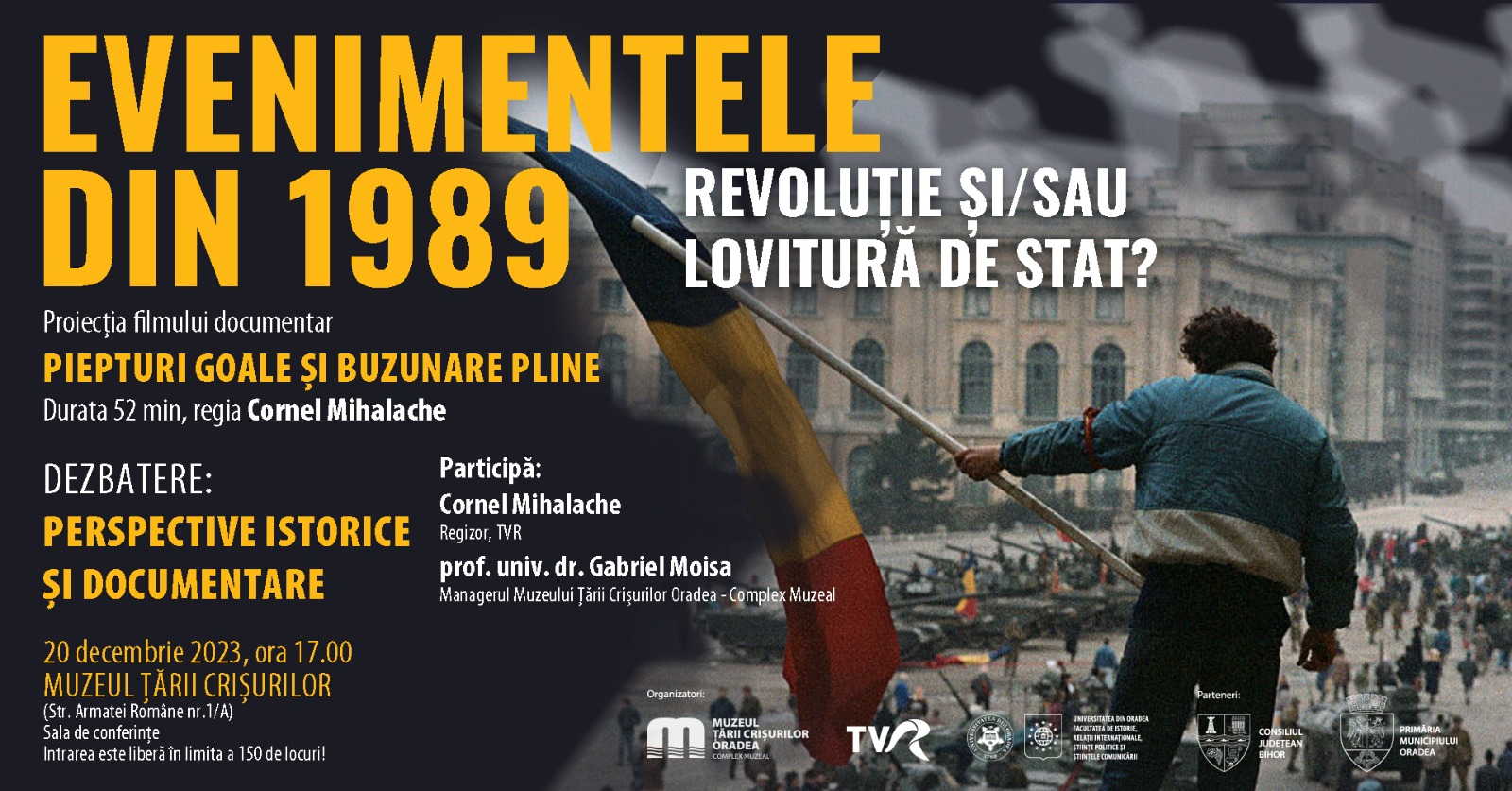 Evenimentele din decembrie 1989. Revolutie sau lovitura de stat. Proiectie film urmata de o dezbatere la Muzeul Tarii Crisurilor in 20 decembrie
