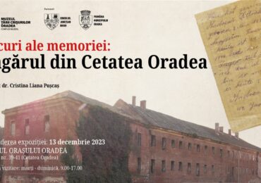 Expozitie in Cetatea Oradea – Locuri ale memoriei: Lagărul din Cetatea Oradea